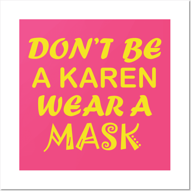 Don't Be A Karen Wear A Mask Wall Art by CreativeLimes